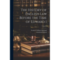 The History of English Law Before the Time of Edward I; Volume 1