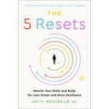 The 5 Resets: Rewire Your Brain and Body for Less Stress and More Resilience