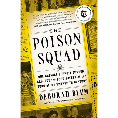 The Poison Squad: One Chemist's Single-Minded Crusade for Food Safety at the Turn of the Twentieth Century