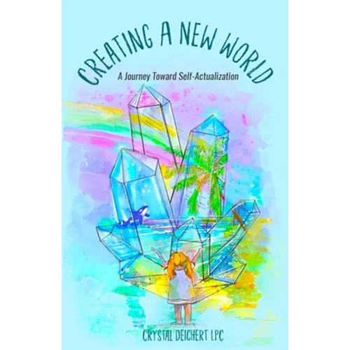 Creating A New World: A Journey Toward Self-Actualization
