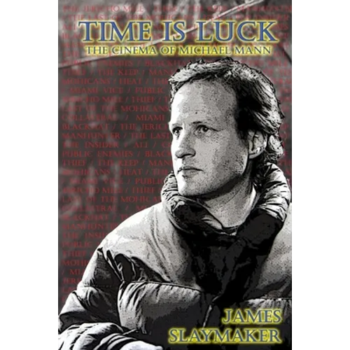 Time is Luck: The Cinema of Michael Mann
