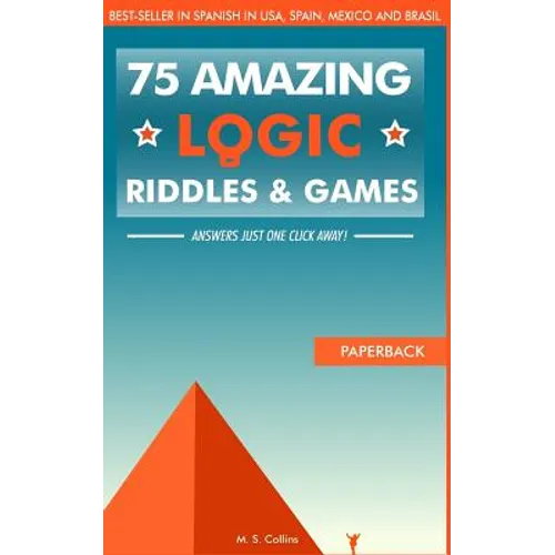 75 amazing logic riddles and games: Answers just one click away!