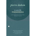 To Save the Phenomena: An Essay on the Idea of Physical Theory from Plato to Galileo