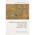 Human-Animal Relations and the Hunt in Korea and Northeast Asia