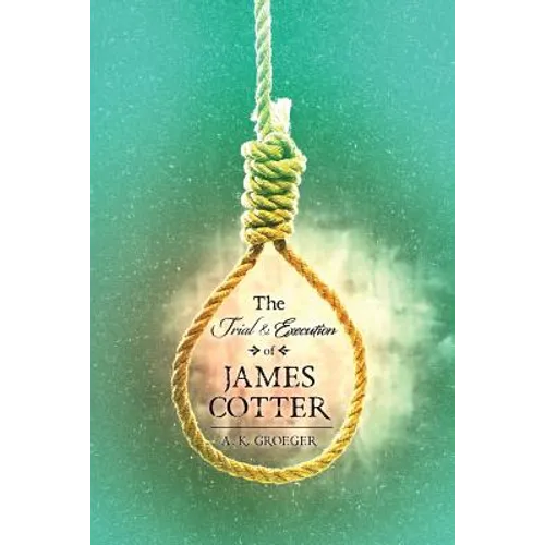The Trial and Execution of James Cotter
