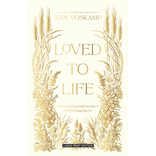 Loved to Life: A 40-Day Pilgrimage with Love Himself That Will Change Your Life