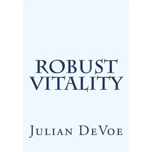 Robust Vitality: An Exploration into the Vibrancy of Being