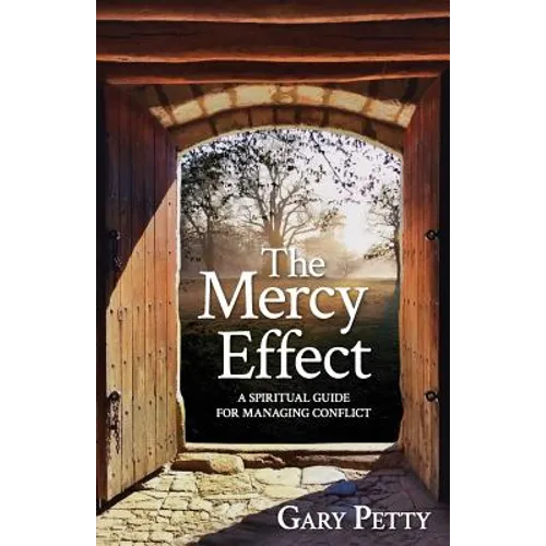 The Mercy Effect: A Spiritual Guide for Managing Conflict
