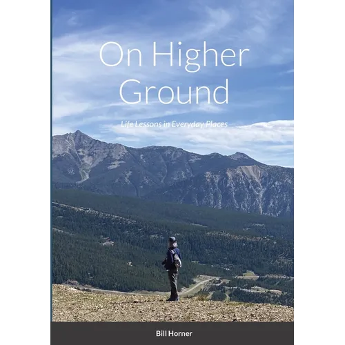 On Higher Ground: Life Lessons in Daily Living