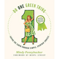 Do One Green Thing: Saving the Earth Through Simple, Everyday Choices