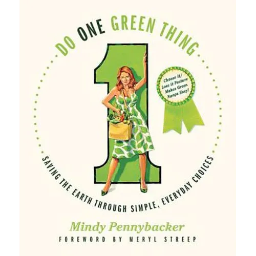 Do One Green Thing: Saving the Earth Through Simple, Everyday Choices
