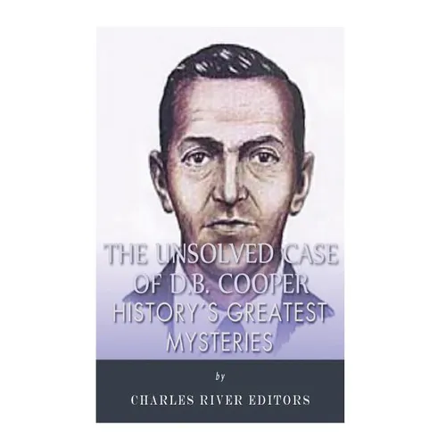 History's Greatest Mysteries: The Unsolved Case of D.B. Cooper