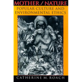 Mother/Nature: Popular Culture and Environmental Ethics