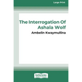 The Tribe 1: The Interrogation of Ashala Wolf [16pt Large Print Edition]