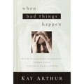 When Bad Things Happen: God Is Big Enough to Handle Your Questions . . . and Strong Enough to Deliver You from Pain and Doubt