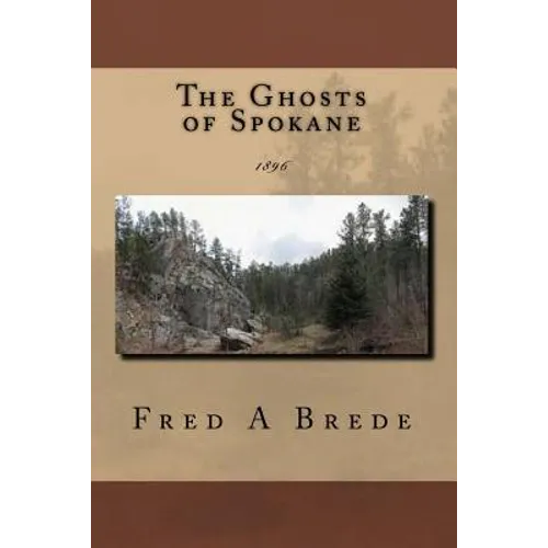 The Ghosts of Spokane: 1896
