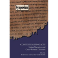 Contextualizing Acts: Lukan Narrative and Greco-Roman Discourse