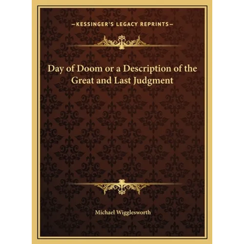 Day of Doom or a Description of the Great and Last Judgment