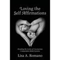Loving The Self Affirmations: Breaking The Cycles of Codependent Unconscious Belief Systems