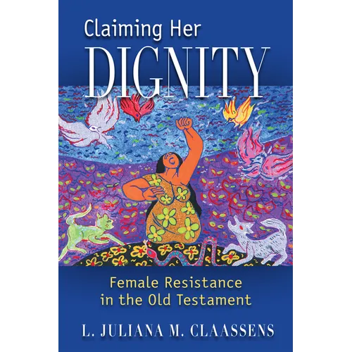 Claiming Her Dignity: Female Resistance in the Old Testament