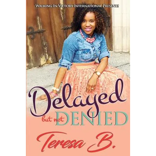 Delayed But Not Denied
