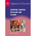 Shopping Tourism, Retailing and Leisure