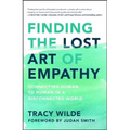 Finding the Lost Art of Empathy: Connecting Human to Human in a Disconnected World