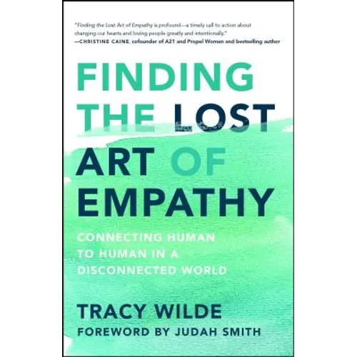 Finding the Lost Art of Empathy: Connecting Human to Human in a Disconnected World