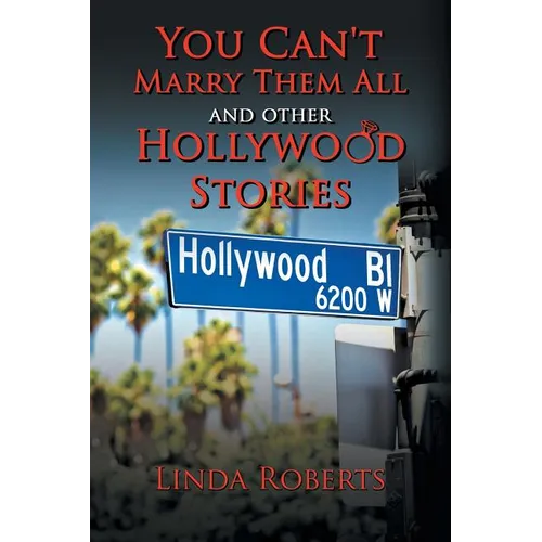 You Can't Marry Them All and other Hollywood Stories