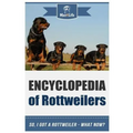 Encyclopedia of Rottweilers: So, I Got a Rottweiler What Now?