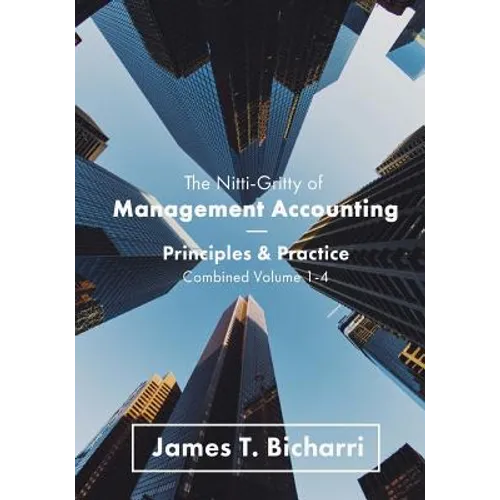 The Nitti-Gritty of Management Accounting: Principles and Practice