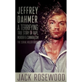Jeffrey Dahmer: A Terrifying True Story of Rape, Murder & Cannibalism