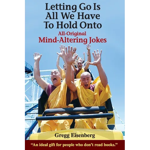 Letting Go Is All We have to Hold Onto: Mind-Altering Jokes