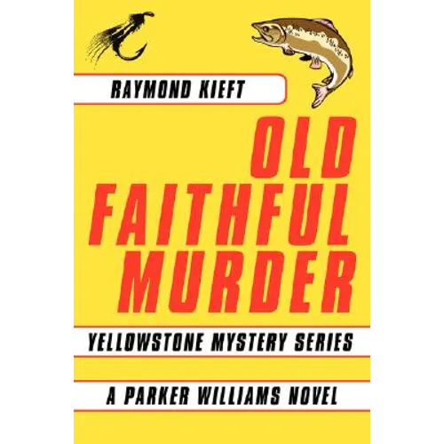 Old Faithful Murder: Yellowstone Mystery Series