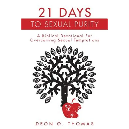 21 Days To Sexual Purity: A Biblical Devotional For Overcoming Sexual Temptations
