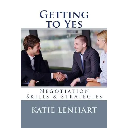 Getting to Yes: Negotiation Skills & Strategies