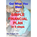 Get What You Want: Your SIMPLE FINANCIAL PLAN in 5 steps