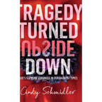 Tragedy Turned Upside Down - Hardcover