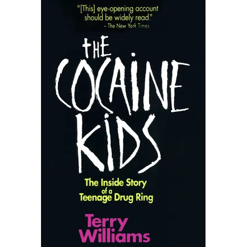 The Cocaine Kids: The Inside Story of a Teenage Drug Ring