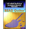 The BEAD Method of Fretboard Mastery REVISED