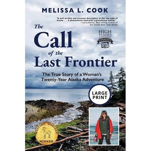 The Call of the Last Frontier: The True Story of a Woman's Twenty-Year Alaska Adventure