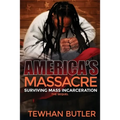 Americas Massacre The Sequel: Surviving Mass Incarceration