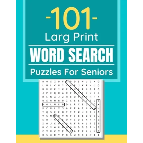 101 Large Print Word Search Puzzles For Seniors: Word Search Puzzle Book For Seniors And Adults And All Other Puzzle Fans