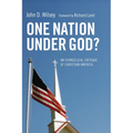 One Nation Under God?: An Evangelical Critique of Christian America