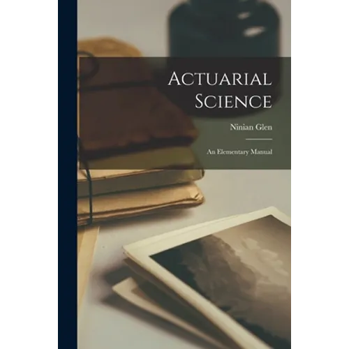 Actuarial Science: An Elementary Manual