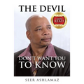 THE devil DON'T WANT YOU TO KNOW