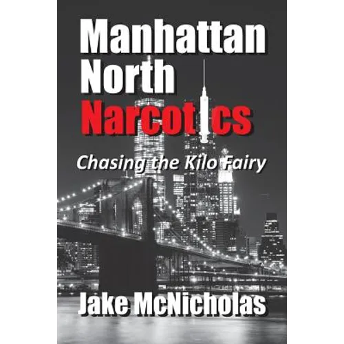 Manhattan North Narcotics: Chasing the Kilo Fairy