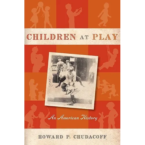 Children at Play: An American History