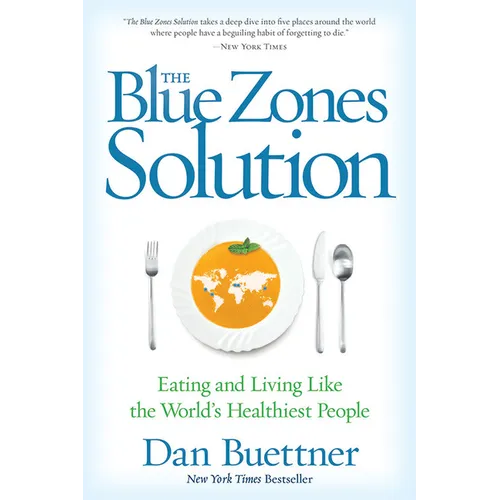The Blue Zones Solution: Eating and Living Like the World's Healthiest People