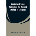 Desiderius Erasmus Concerning the Aim and Method of Education